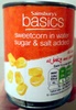 sweetcorn in water sugar & salt added - Produkt