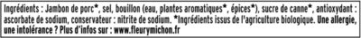 Jambon Supérieur sans couenne Bio - 2 tranches - Ingredientes - fr