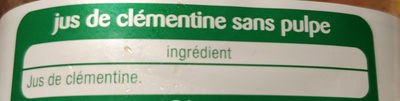 100% pur jus CLEMENTINE Sans sucres ajoutés*+ renvoi "*Comme tous les jus de fruits. Contient les sucres naturellement présents dans les fruits". - Ingredients