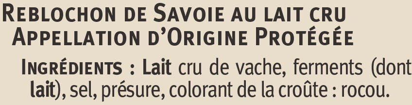 Reblochon de Savoie AOP au lait cru 28% de MG - Ingrédients