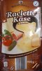Raclette Käse - Prodotto