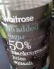 Waitrose no added sugar 50% blackcurrant juice squash - Producto