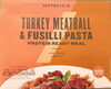 Turkey Meatball & Fusilli Pasta Protein ready meal - Produit