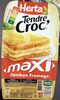 Tendre croc' - maxi jambon fromage - Produit
